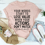 Your Words Start To Lose Value When Your Actions Don't Match Tee Peachy Sunday