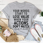 Your Words Start To Lose Value When Your Actions Don't Match Tee Peachy Sunday