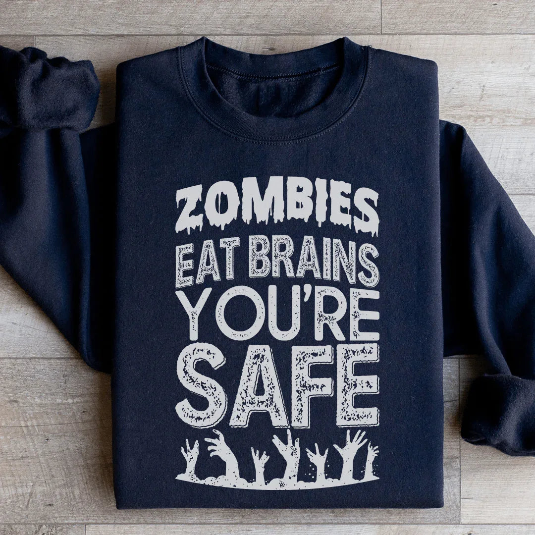 Zombies Eat Brains You're Safe Sweatshirt Peachy Sunday