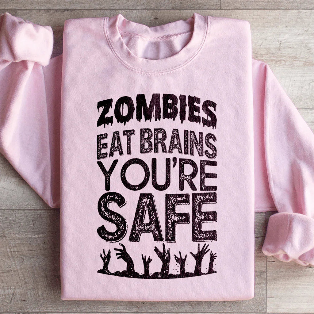 Zombies Eat Brains You're Safe Sweatshirt Peachy Sunday