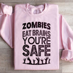 Zombies Eat Brains You're Safe Sweatshirt Peachy Sunday
