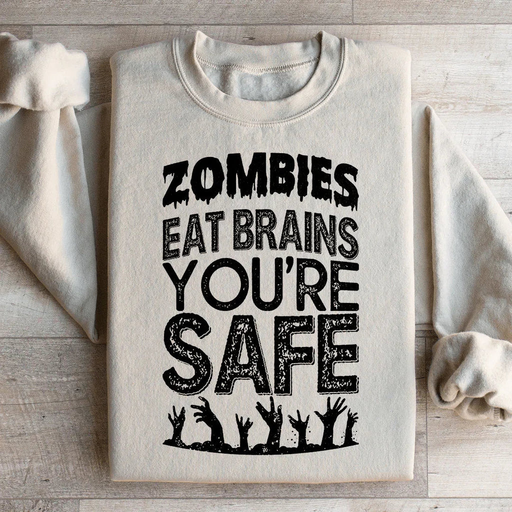 Zombies Eat Brains You're Safe Sweatshirt Peachy Sunday