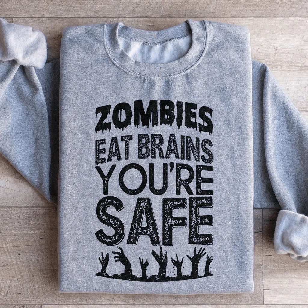 Zombies Eat Brains You're Safe Sweatshirt Peachy Sunday